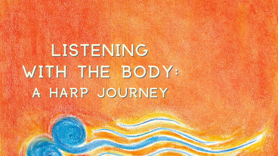 Listening with the Body: A Harp Journey